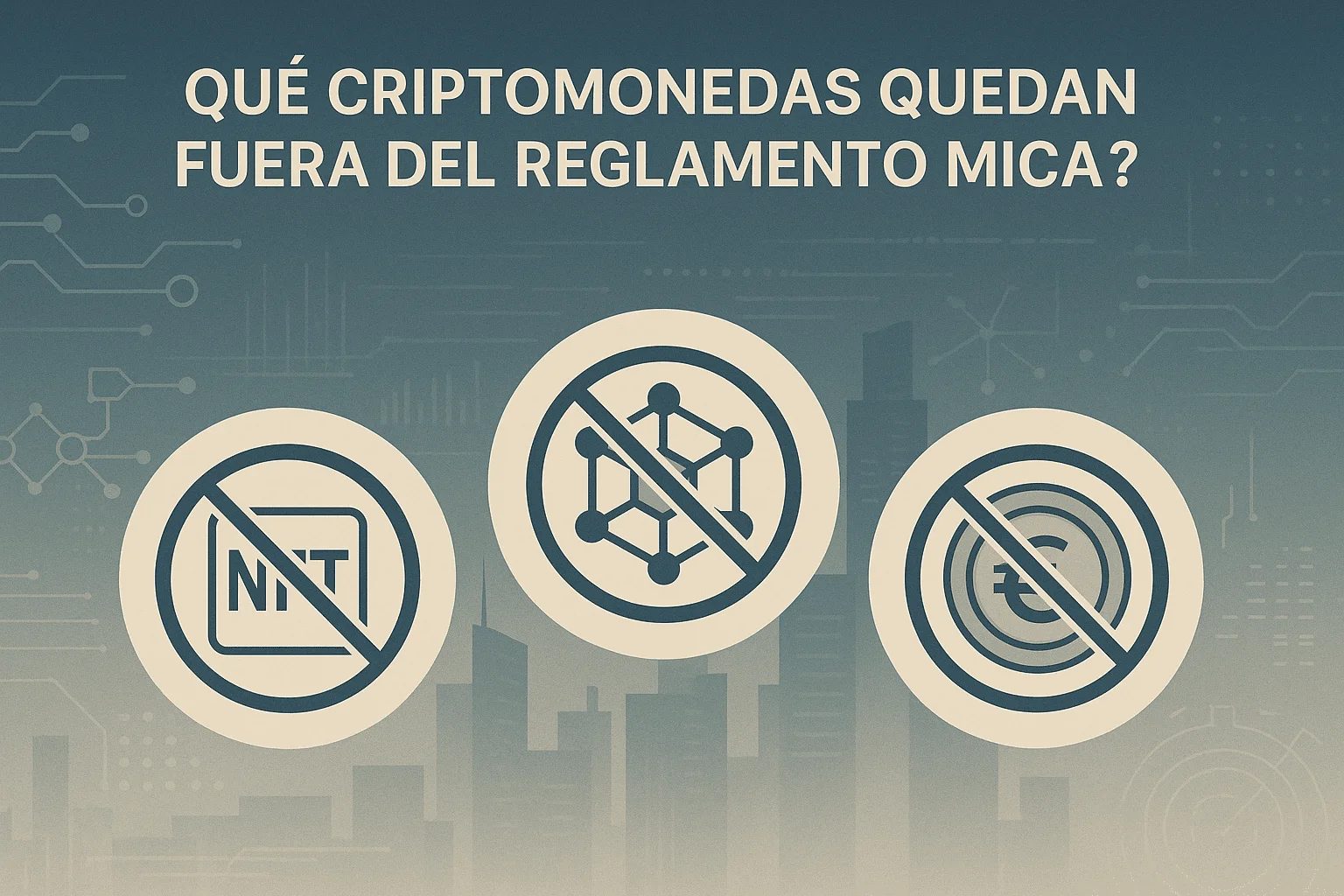 ¿Qué criptomonedas quedan fuera del Reglamento MICA? Exclusiones y normativa aplicable en España